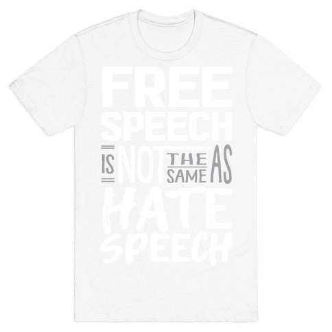 Free Speech Is NOT The Same As Hate Speech T-Shirt